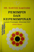 Pemimpin dan Kepemimpinan : apakah pemimpin abnormal itu ? (edisi baru)