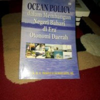 Ocean Policy dalam Membangun Negeri Bahari di Era Otonomi Daerah