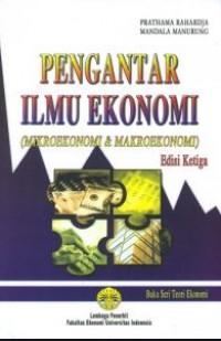 Pengantar Ilmu Ekonomi (Mikroekonomi & Makroekonomi) Edisi Ketiga