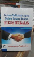 Peranan Mahkamah Agung Melalui Putusan-Putusan Hukum Perikatan