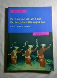 Perempuan dalam Seni Pertunjukan Minangkabau : Suatu Tinjauan Gender