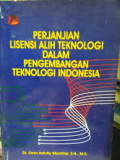 Perjanjian Lisensi Alih Teknologi  Dalam Pengembangan Teknologi Indonesia