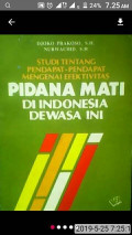 Studi Tentang Pendapat-Pendapat Mengenai Efektivitas Pidana Mati di Indonesia Dewasa Ini