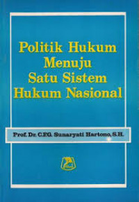 Politik Hukum Menuju Satu Sistem Hukum Nasional