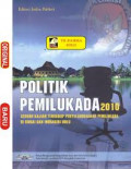 Politik Pemilikada 2010 Sebuah Kajian Terhadap Penyelenggaraan Pemilukada di Dumai dan Indragiri Hulu