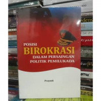 Posisi Birokrasi dalam Persaingan Politik Pemilukada