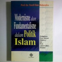 Modernisme dan Fundamentalisme dalam Politik Islam : perbandingan partai Masyumi (Indonesia) dan partai Jama'at-i-Islami (Pakistan)