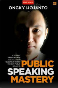 Public Speaking Mastery : 16 Rahasia Meningkatkan Kekayaan Dan Melejitkan Karier Dengan Public Speaking