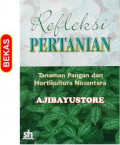 Refleksi Pertanian Tanaman Pangan Hortikultura Nusantara