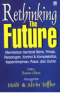 Rethinking The Future: Memikirkan kembali Bisnis, Prinsip, Persaingan, Kontrol dan Kompleksitas Kepemimpinan, Pasar, dan Dunia