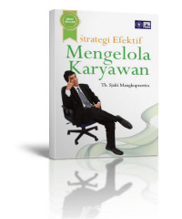 Strategi Efektif Mengelola Karyawan