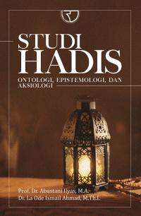 Studi Hadis : Ontologi, Epistimologi, dan Aksiologi