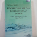 Sumberdaya Air dan Kesejahteraan Publik : Suatu Tinjauan Teoritis dan Kajian Praktis