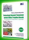 Teknologi Rumah Tanaman Untuk Iklim Tropika Basah : Pemodelan dan Pengendalian Lingkungan