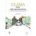 Ulama Dan Negara-Bangsa : Membaca Masa Depan Islam Politik Indonesia