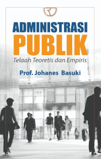 Administrasi Publik : Telaah Teoritis dan Empiris