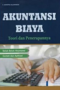 Buku Pintar Akuntansi Biaya Untuk Orang Awam Otodidak Tanpa Guru Disertai Studi Kasus