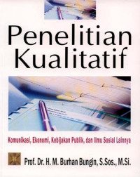 Penelitian Kualitatif  : Komunikasi, Ekonomi, Kebijakan Publik dan Ilmu Sosial Lainnya