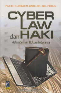 Cyber Law dan HAKI dalam Sistem Hukum Indonesia