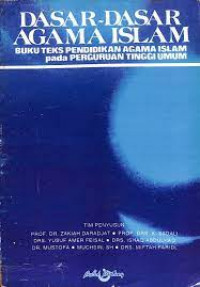 Dasar-Dasar Agama Islam : Buku Teks Pendidikan Agama Islam pada Perguruan Tinggi Umum