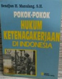 Pokok-Pokok Hukum Ketenagakerjaan di Indonesia