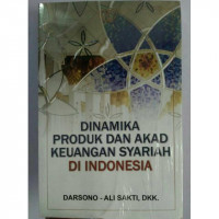 Dinamika Produk dan Akad Keuangan Syariah Indonesia