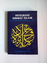 Integrasi Ummat Islam : pola pembinaan kesatuan ummat Islam