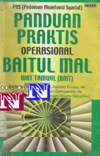 Panduan Praktis operasional Baitul Mal Wat Tamwil (BMT) : PAS (Pedoman Akuntasi Syariat)