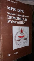 MPR-DPR Wahana Mewujudkan Demokrasi Pancasila