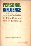 Personal Influence : the part played by people in flow of mass communications