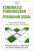 Komunikasi Pembangunan & Perubahan Sosial : perspektif dominan, kaji ulang, dan teori kritis