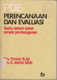 PDE Perencanaan dan Evaluasi : suatu sistem untuk proyek pembangunan