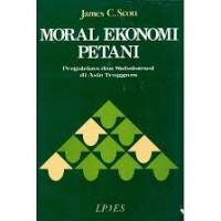 Moral Ekonomi Petani : pergolakan dan subsistensi di Asia Tenggara