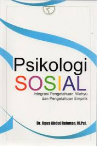 Psikologi Sosial : integrasi pengetahuan wahyu dan pengetahuan empirik