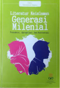 Literatur Keislaman Generasi Milenial : transmisi, apropriasi, dan kontestasi