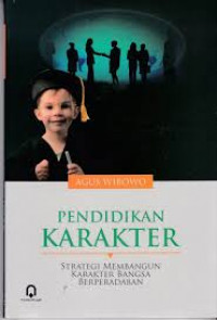 Pendidikan Karakter : strategi membangun karakter bangsa berperadaban