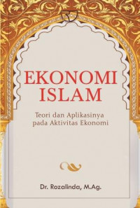 Ekonomi Islam : Teori dan Aplikasinya pada Aktivitas Ekonomi