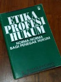 Etika Profesi Hukum Norma-Norma Bagi Penegak Hukum