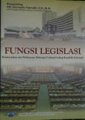 Fungsi Legislasi Pembentukan dan Pelaksanaan Beberapa Undang-Undang Rapublik Indonesia