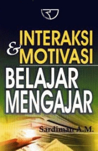 Interaksi dan Motivasi Belajar Mengajar