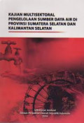 Kajian Multisektoral Pengelolaan Sumber Daya Alam Provinsi Sumatera Selatan dan Kalimantan Selatan