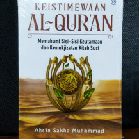 Keistimewaan Al Qur'an : Memahami Sisi - Sisi Keutamaan dan Kemukjizatan Kitab Suci