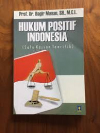 Hukum Positif Indonesia ( Satu Kajian Teoritik )