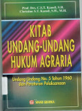 Kitab Undang-Undang Hukum Agraria Undang-Undang No.5 Tahun 1960 dan Peraturan Pelaksanaan