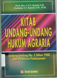 Kitab Undang-Undang Hukum Agraria Undang-Undang No.5 Tahun 1960 dan Peraturan Pelaksanaan