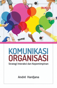 Komunikasi Organisasi : Strategi, Interaksi dan Kepemimpinan