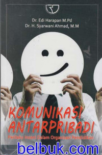 Komunikasi Antar Pribadi : Perilaku Insani dalam Organisasi Pendidikan