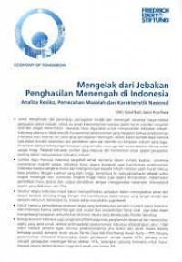 Mengelak dari Jebakan Penghasilan Menengah di Indonesia : Analisa Resiko, Pemecahan Masalah dan Karakteristik Nasional