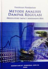 Panduan Penerapan Metode Analisis Dampak Regulasi (Regulatory Impact Assessment-RIA) di Lingkungan DPR-RI