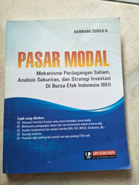 Pasar Modal : Mekanisme Perdagangan Saham, Analisis Sekuritas, dan Strategi Investasi di Bursa Efek Indonesia (BEI)